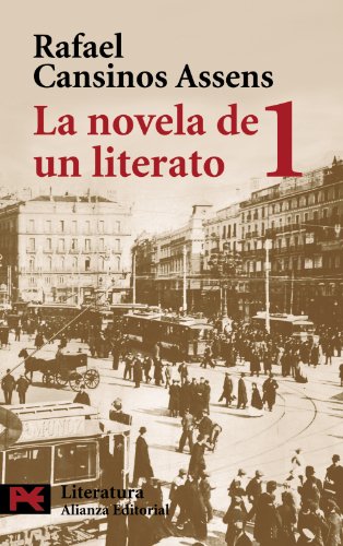 La novela de un literato, 1: (Hombres, ideas, escenas, efemérides, anécdotas...) (1882-1913) (El libro de bolsillo - Literatura)