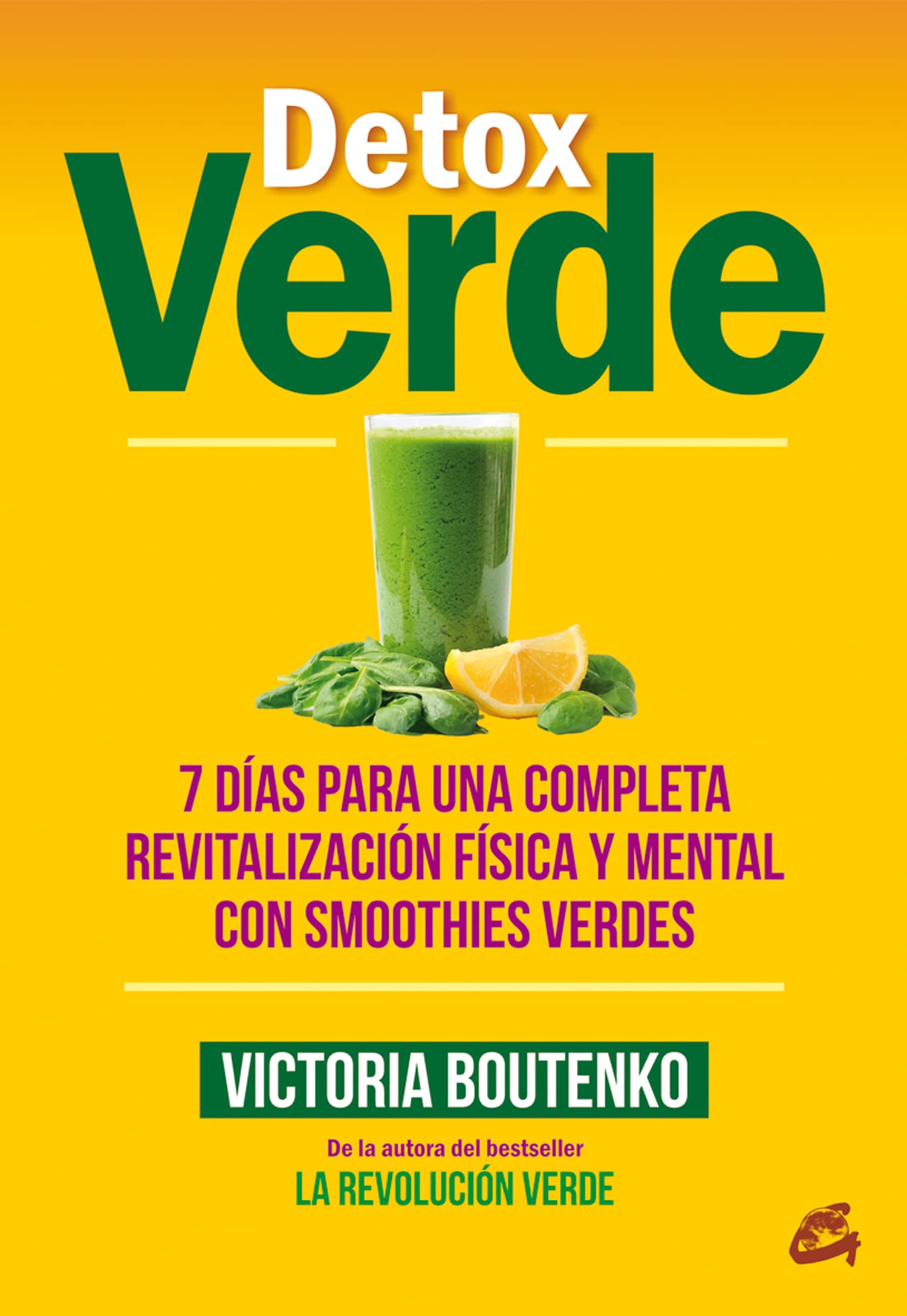 Detox verde: 7 días para una completa revitalización física y mental con smoothies verdes (NUTRICION Y SALUD)