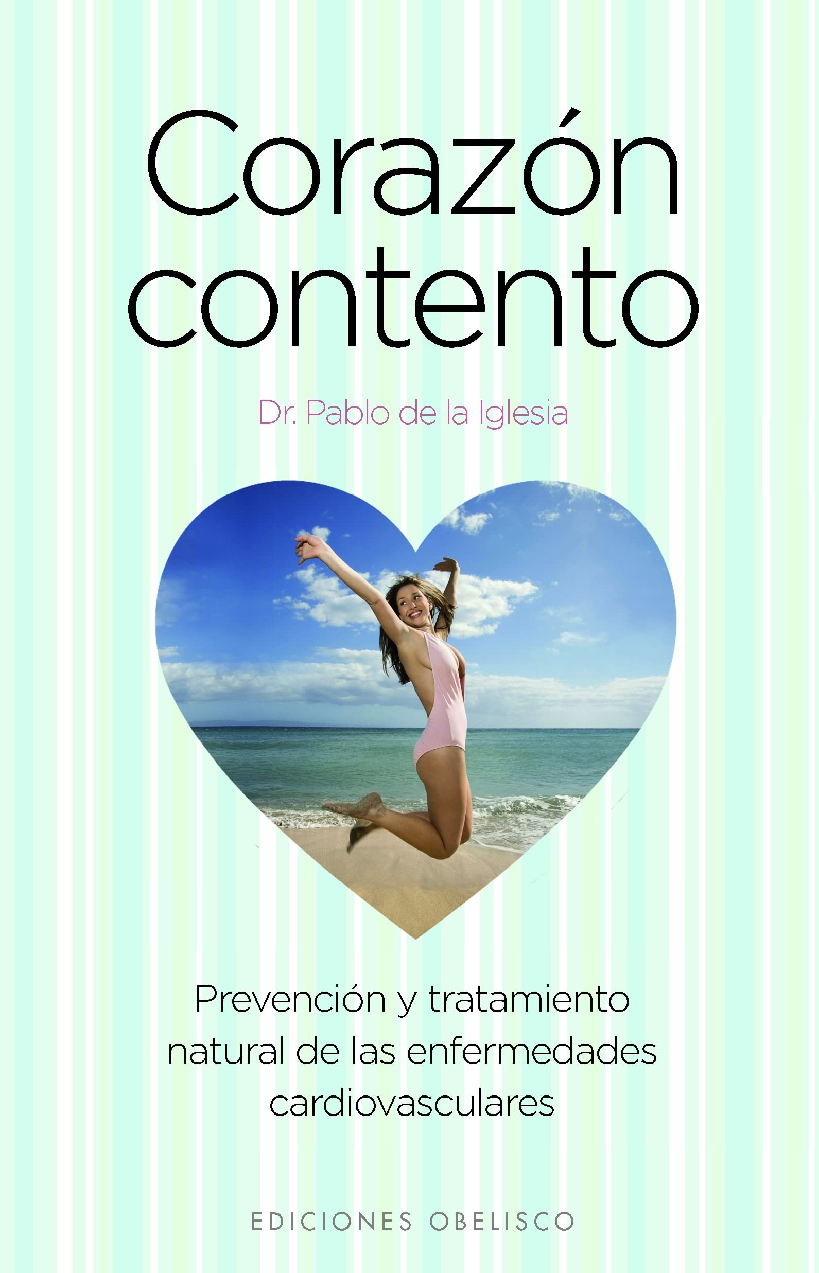 Corazón contento: Prevencion y Tratamiento Natural de las Enfermedades Cardiovasculares (SALUD Y VIDA NATURAL)