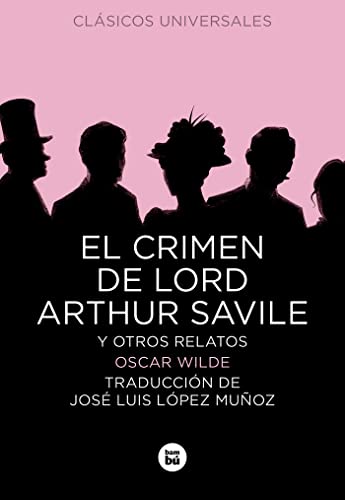 El crimen de Lord Arthur Savile y otros relatos (Clásicos universales)