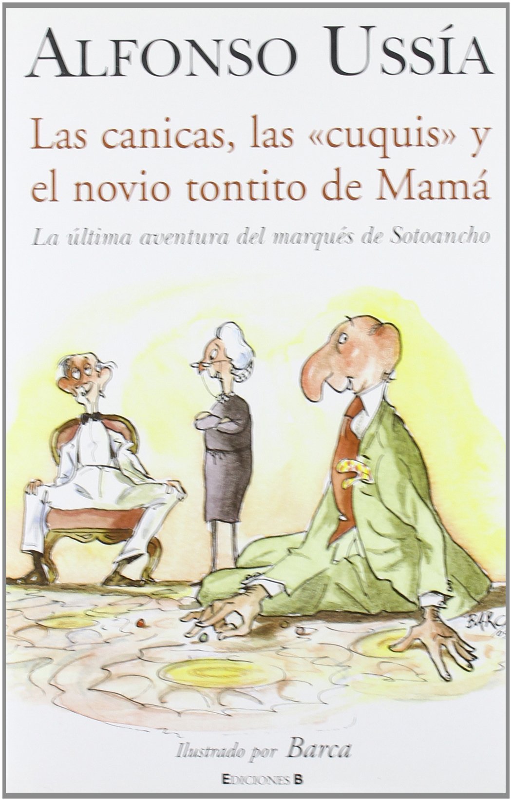 CANICAS, LAS CUQUIS Y EL NOVIO TONTITO DE MAMA, LAS: MARQUES DE SOTOANCHO VII: 00000 (VARIOS)