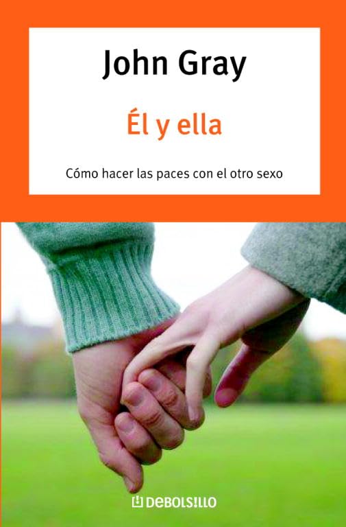 Él y ella: Cómo hacer las paces con el otro sexo (AUTOAYUDA)