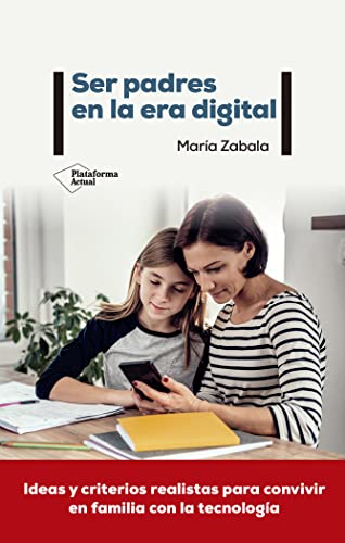 Ser padres en la era digital (ACTUAL)