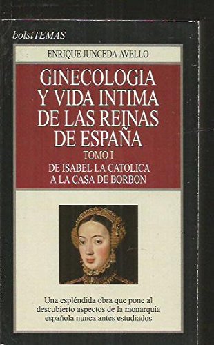 Ginecologia y vida intima de lasreinas de España tomo I