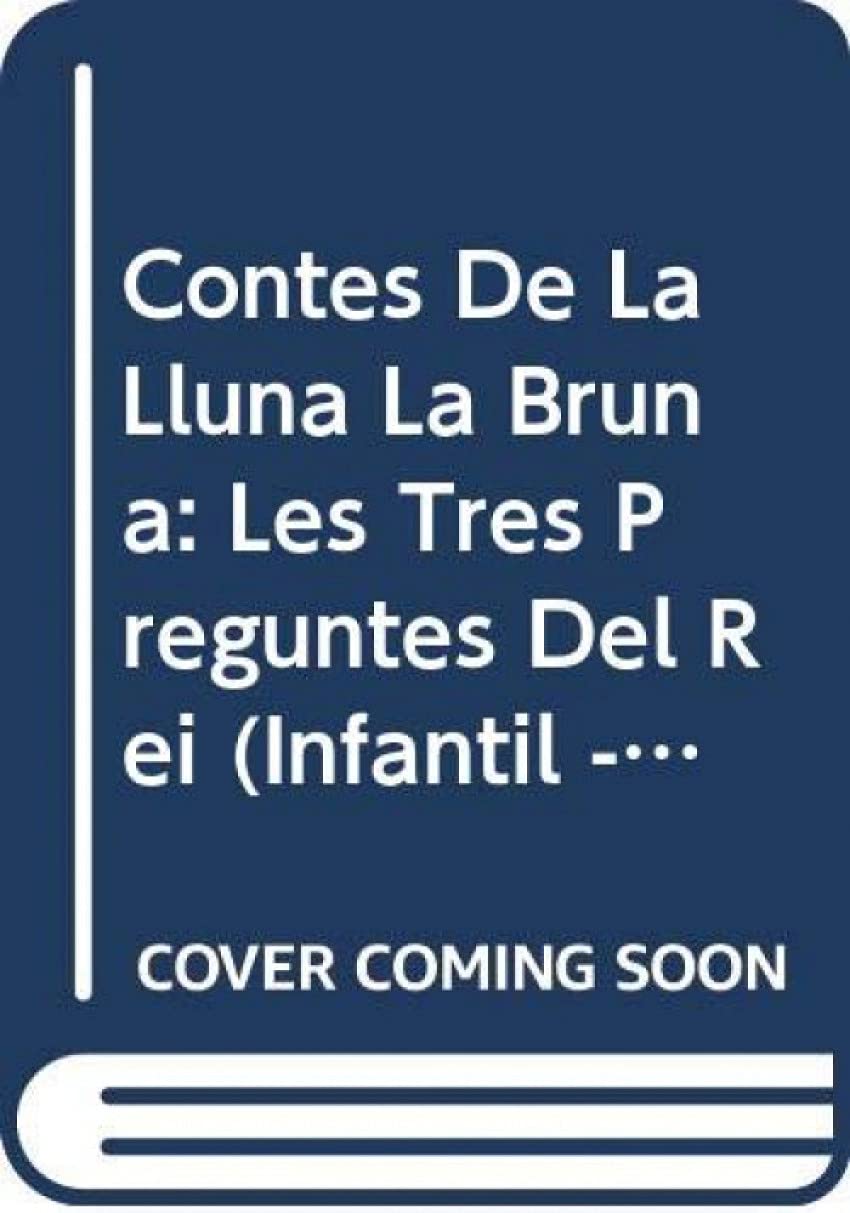 Contes de la Lluna la Bruna nº 19. Les tres preguntes del rei