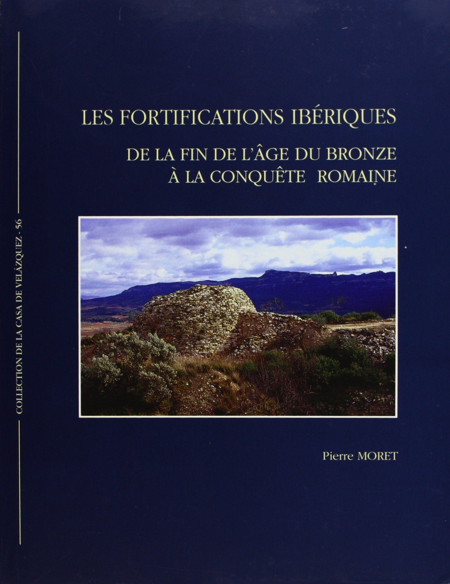 Les fortifications ibériques: De la fin de l'Âge du bronze à la conquête romaine: 56 (Collection de la Casa de Velázquez)