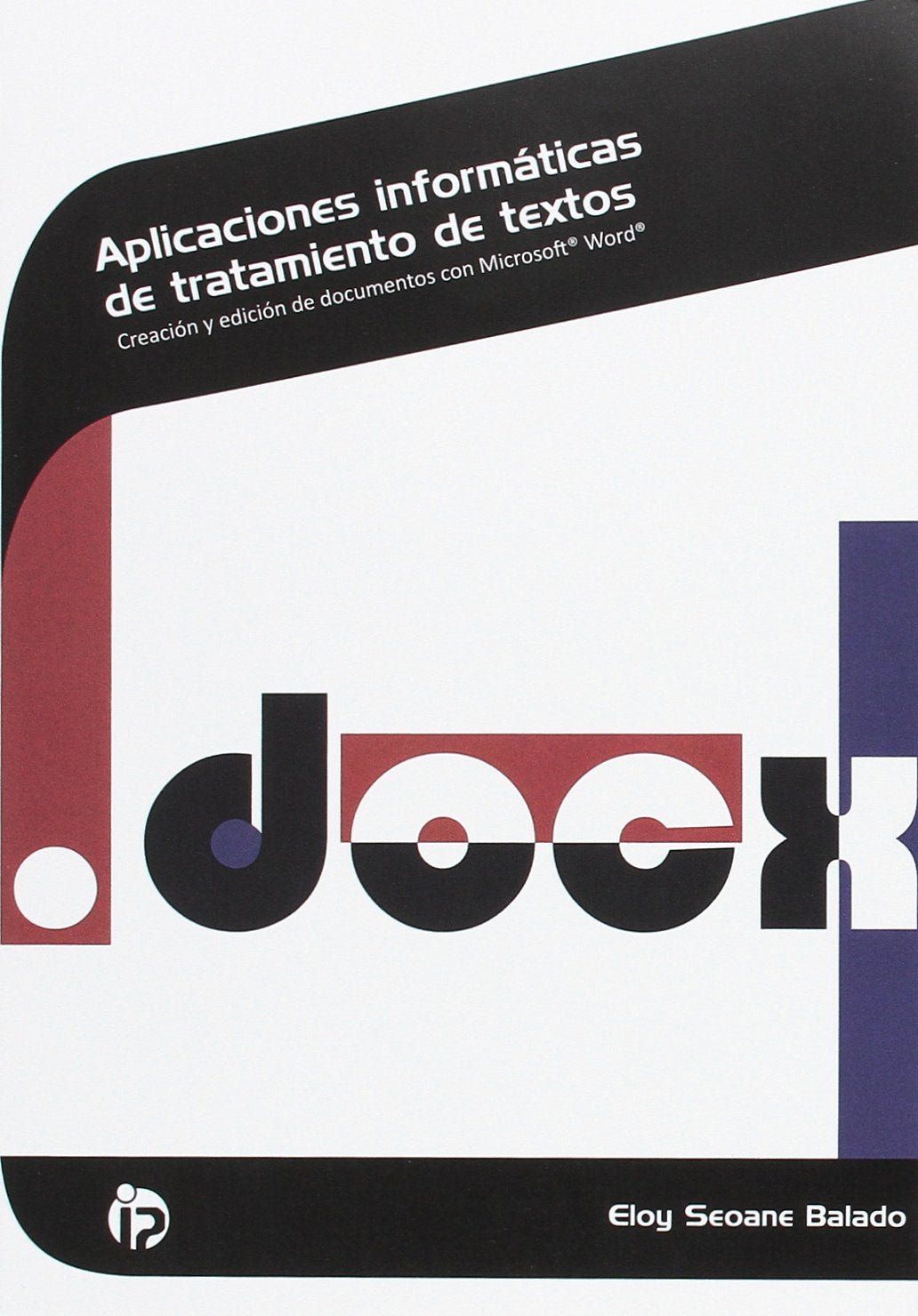 Aplicaciones informáticas de tratamiento de textos: Creación y edición de documentos con Microsoft Word (Administración y gestión)