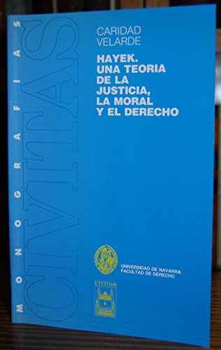 Hayek: una teoria de la justicia,la moral y el derecho