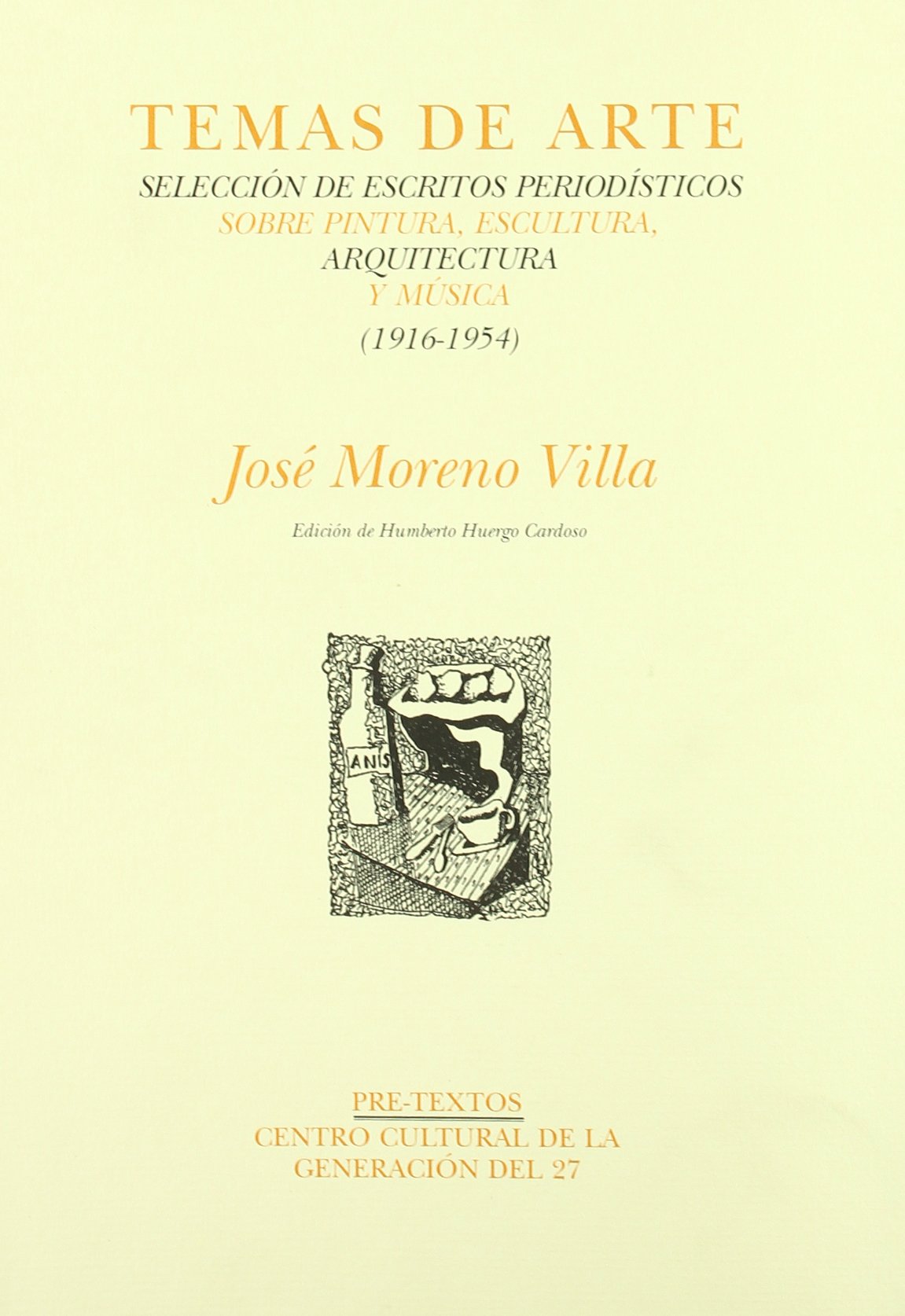 Temas de arte. Selección de escritos periodísticos sobre pintura, escultura, arquitectura y música. (1916-1954) (Hispánicas)