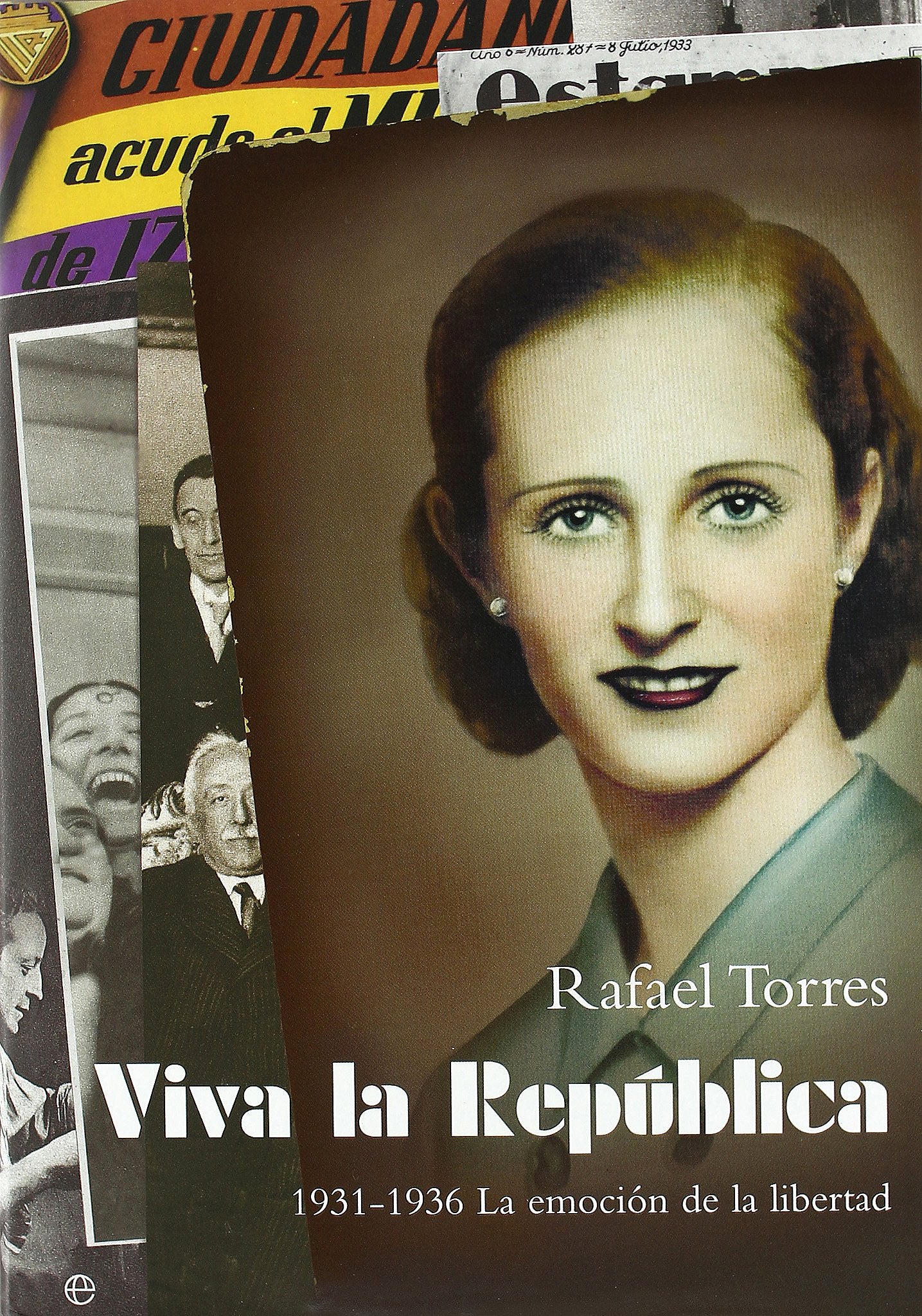 Viva La Republica, 1931-1936: La Emocion de La Libertad