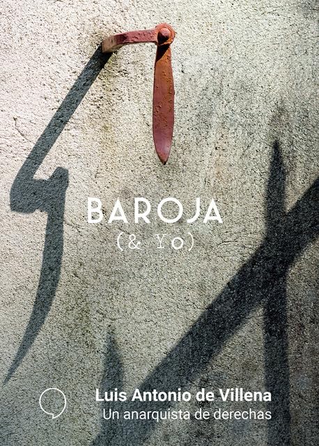 Un anarquista de derechas (BAROJA & YO)