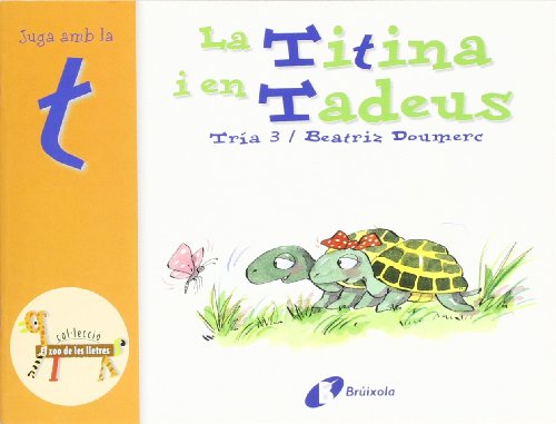 La Titina i en Tadeus (t): Juga amb la t (Catalá - A PARTIR DE 3 ANYS - LLIBRES DIDÀCTICS - Zoo de les lletres)