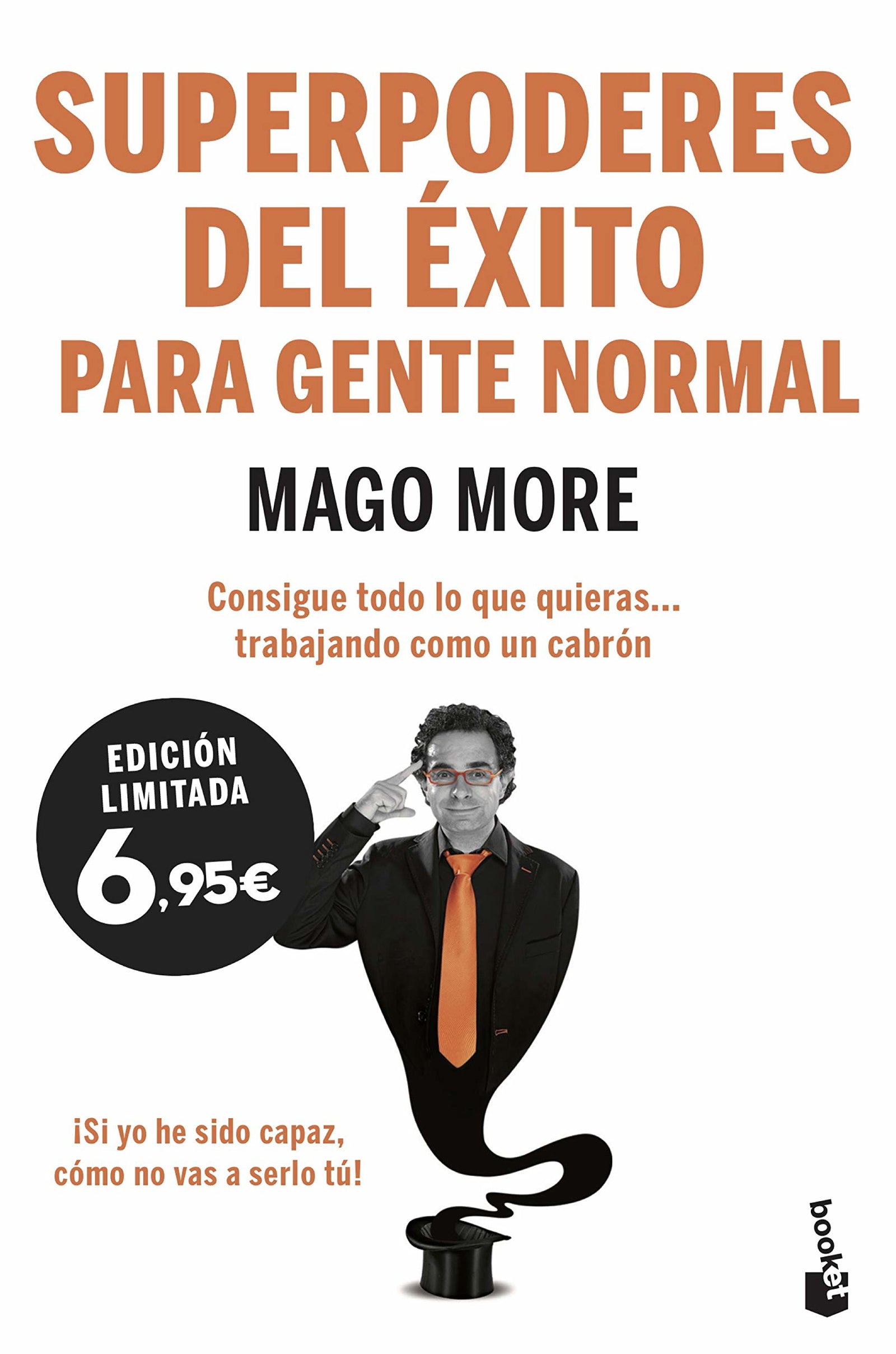 Superpoderes del éxito para gente normal: Consigue todo lo que quieras... trabajando como un cabrón (Especial Prácticos)