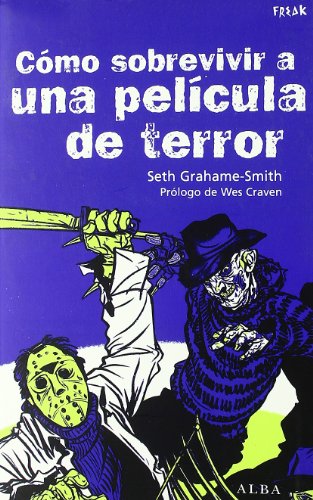 Cómo sobrevivir a una película de terror: Todas las enseñanzas para eludir las matanzas (Freak)
