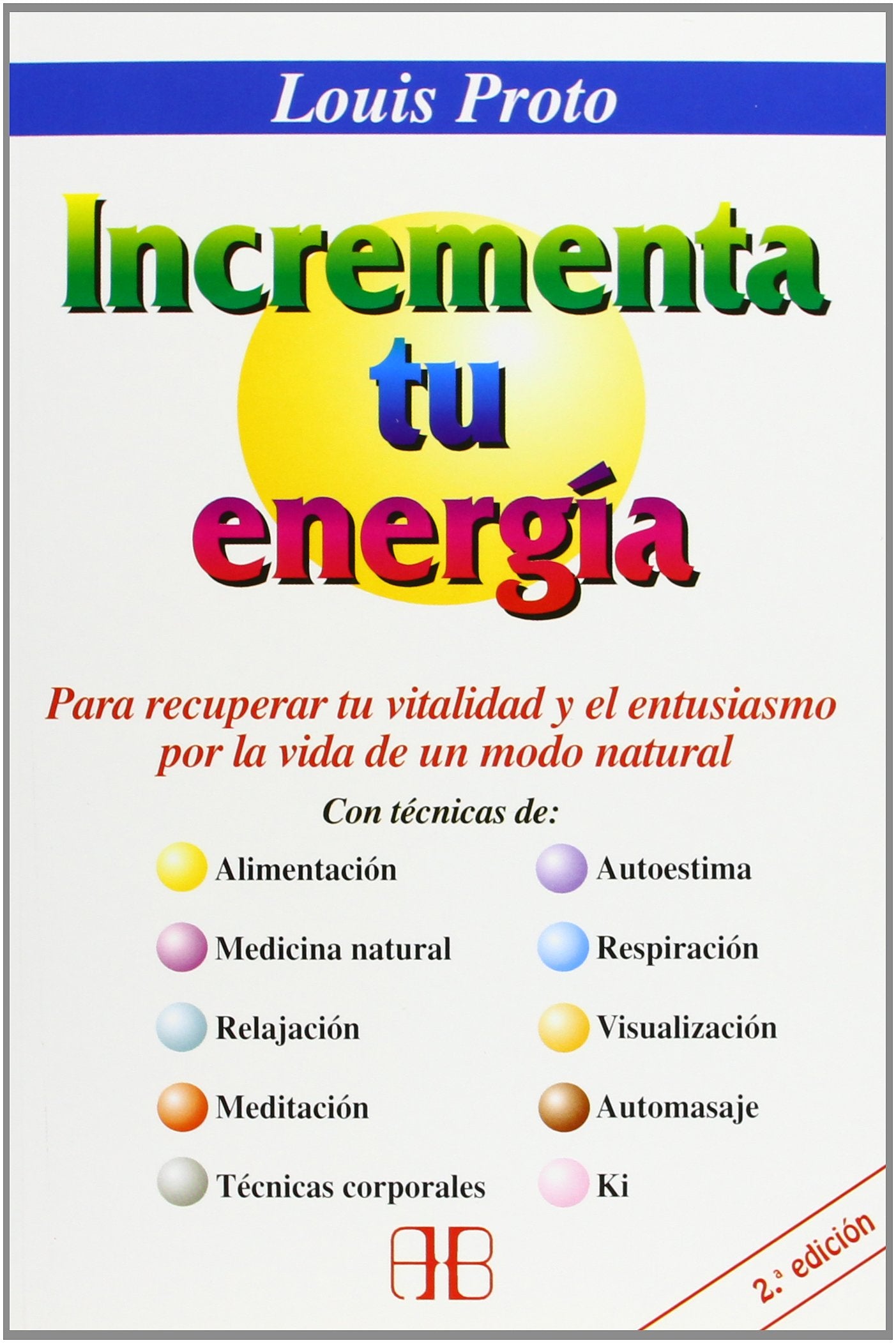 Incrementa tu energía: Para recuperar la vitalidad y el entusiasmo por la vida de un modo natural (Nueva Era)
