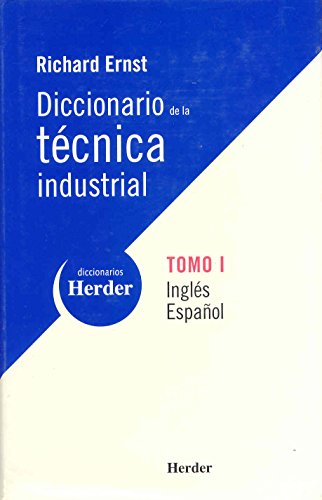 Diccionario de la técnica industrial: Tomo I Inglés-Español (Diccionarios Herder)