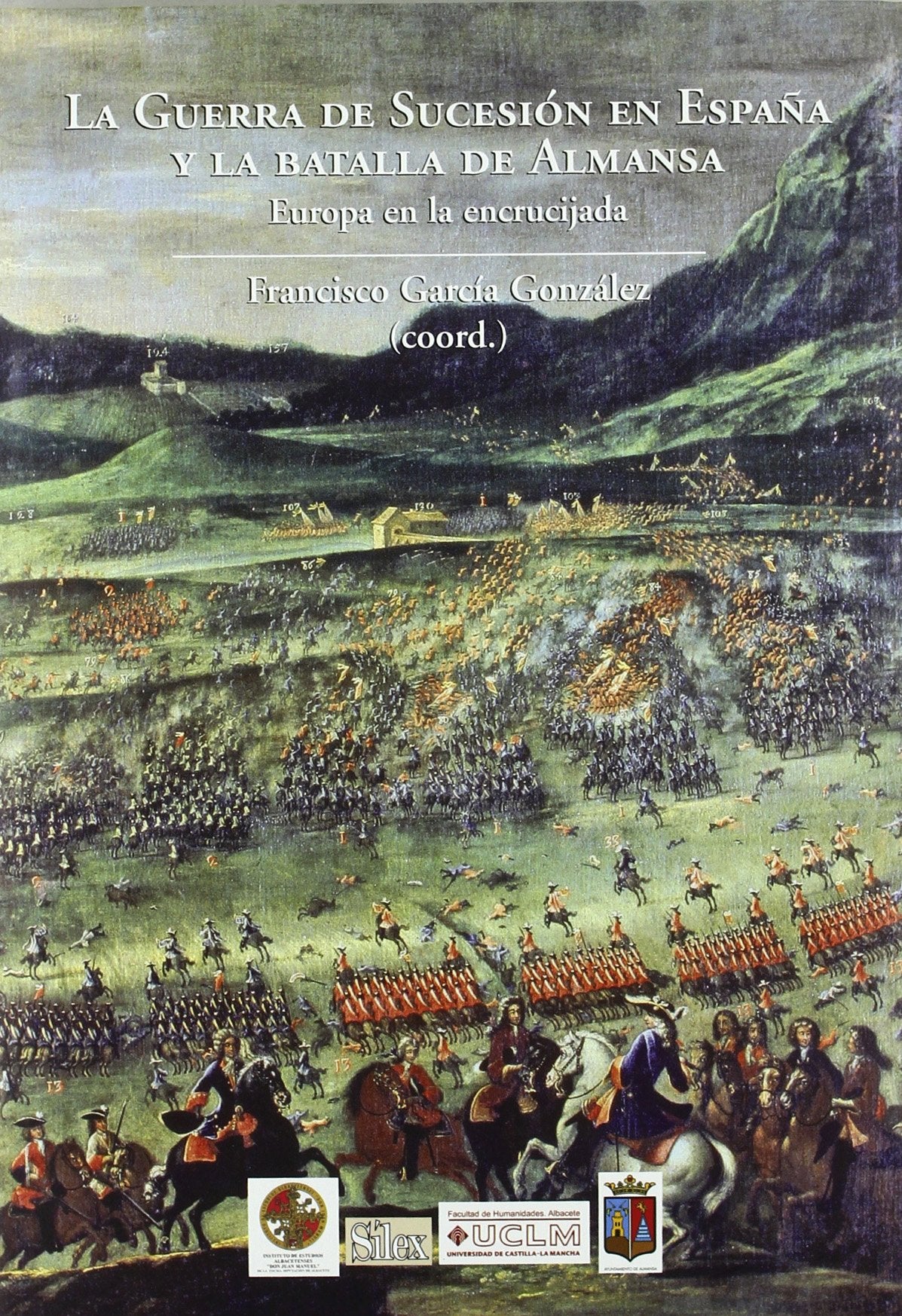 La Guerra de Sucesion en España y la batalla de Almansa (SIN COLECCION)