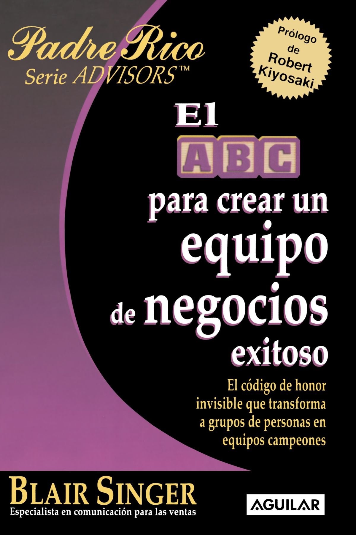 El ABC Para Crear Un Equipo de Negocios Exitoso (the ABC's of Building a Team That Wins)