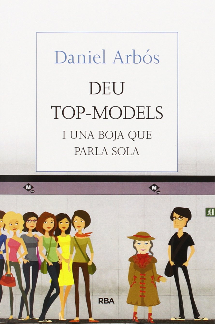 Deu top-models i una boja que parla sola: I una boja que parla sola (Otros - La Magrana)