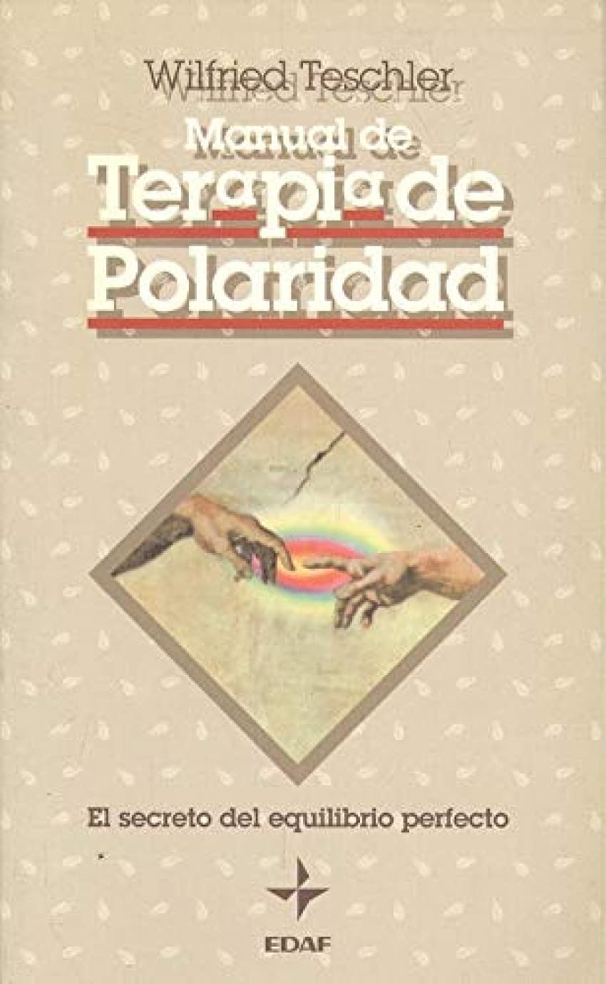 Manual De Terapia De Polaridad: El Secreto Del Equilibrio Perfecto