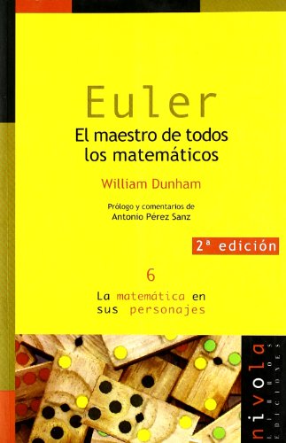EULER. El maestro de todos los matemáticos: 6 (La matemática en sus personajes)