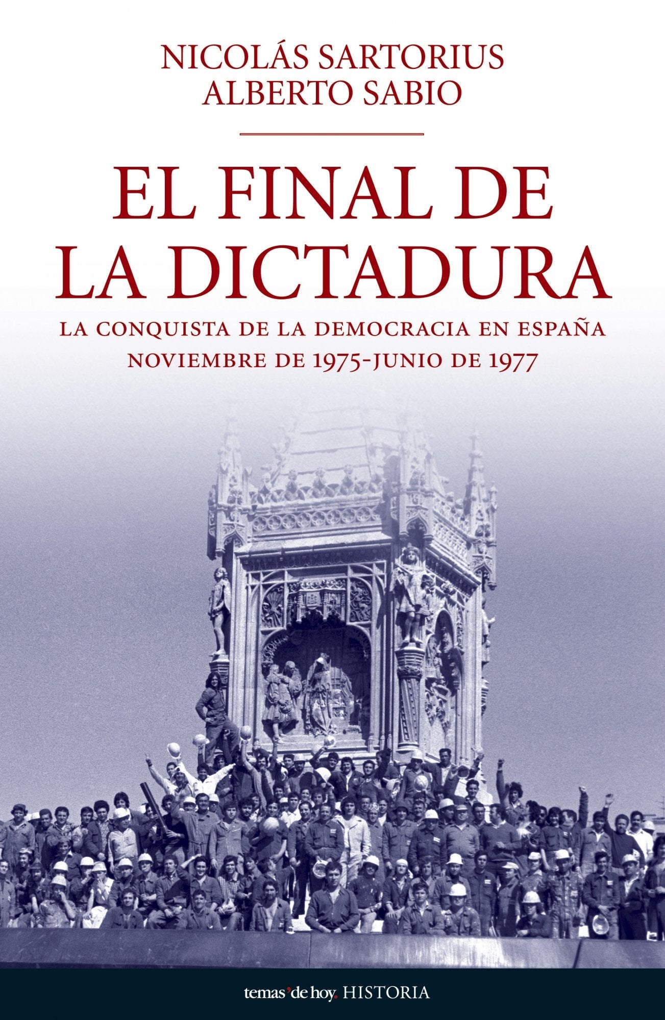 El final de la dictadura: La Conquista de La Democracia En Espana: Noviembre de 1975-Junio de 1977 (Historia)
