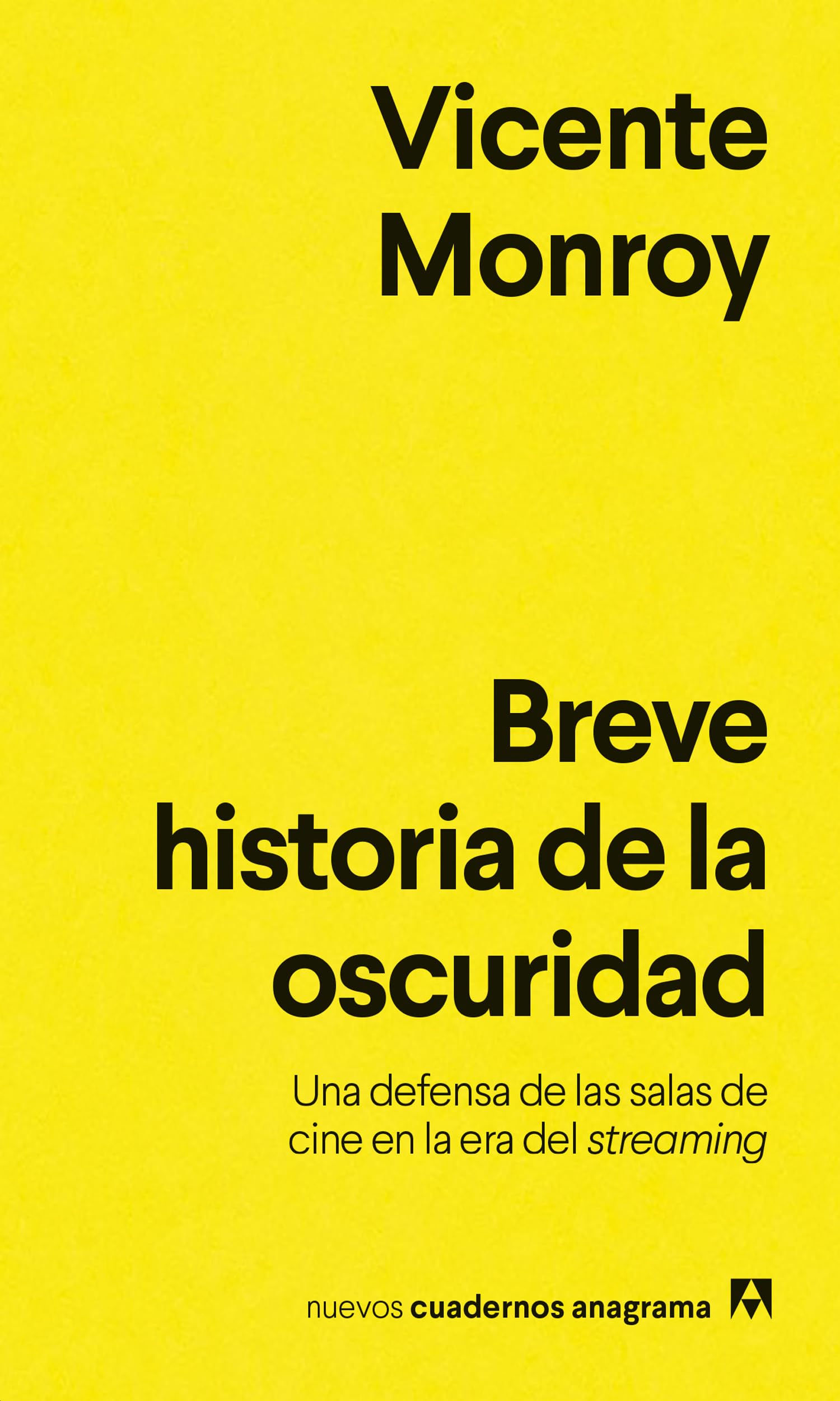 Breve historia de la oscuridad: Una defensa de las salas de cine en la era del streaming (Nuevos cuadernos Anagrama)