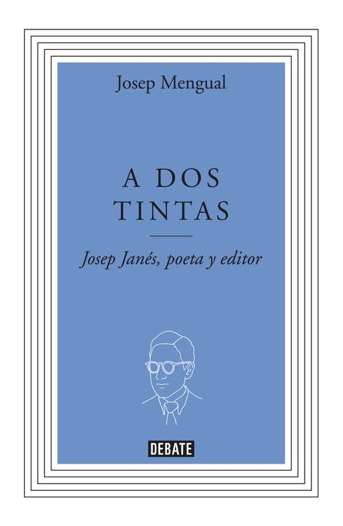 A dos tintas: Josep Janés, poeta y editor (Biografías y Memorias)