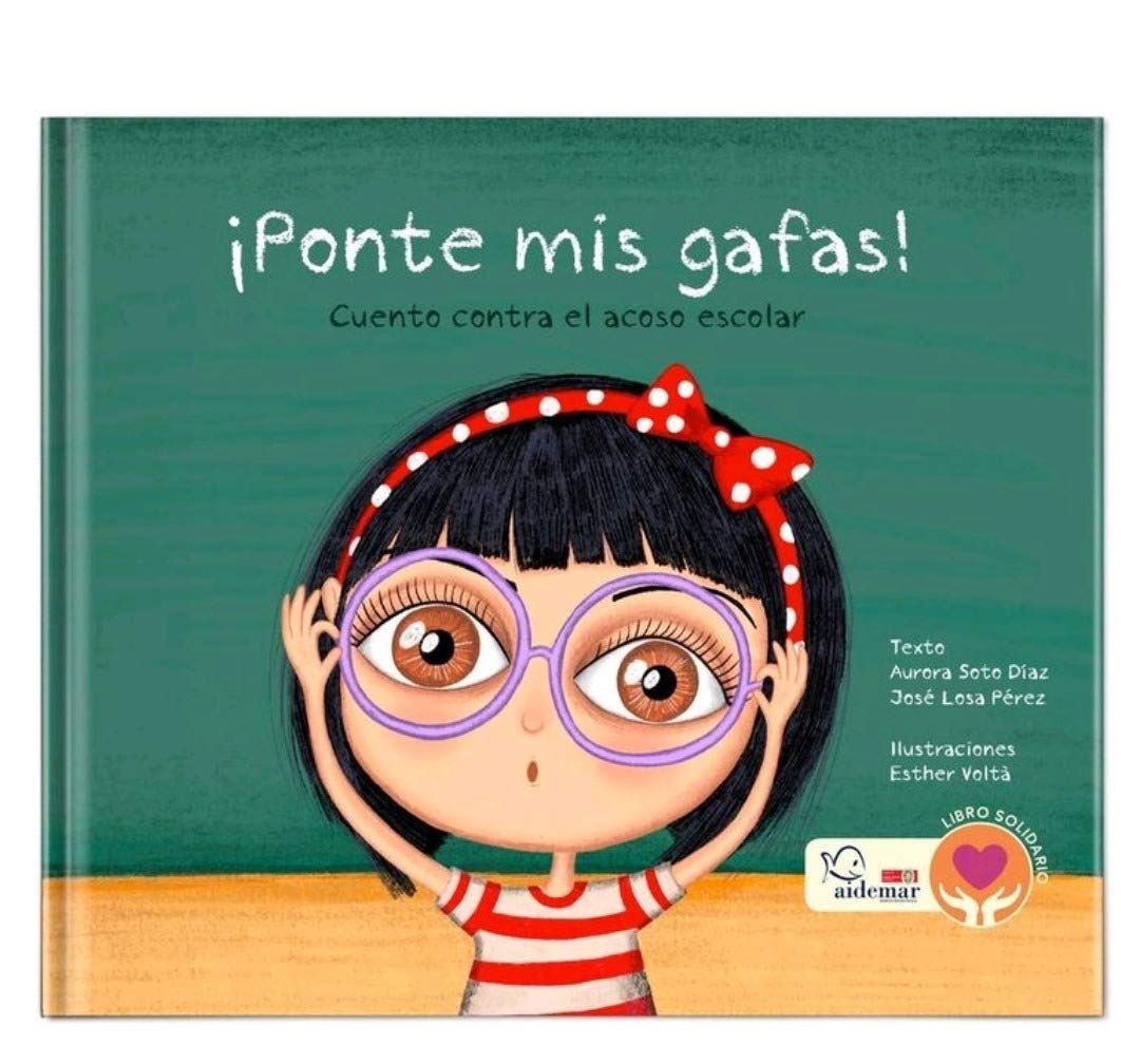 ¡Ponte mis Gafas!: Cuento contra el acoso escolar (INTANTIL)