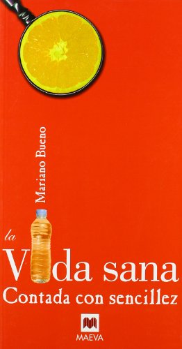 La Vida sana contada con sencillez: Se trata de adaptar hábitos saludables que mejoren nuestra vida social, emocional y espiritual. (Contado con Sencillez)