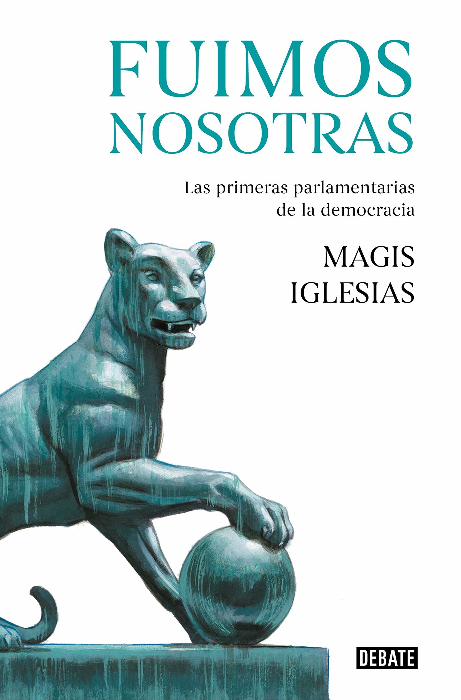 Fuimos nosotras: Las primeras parlamentarias de la democracia (Historia)
