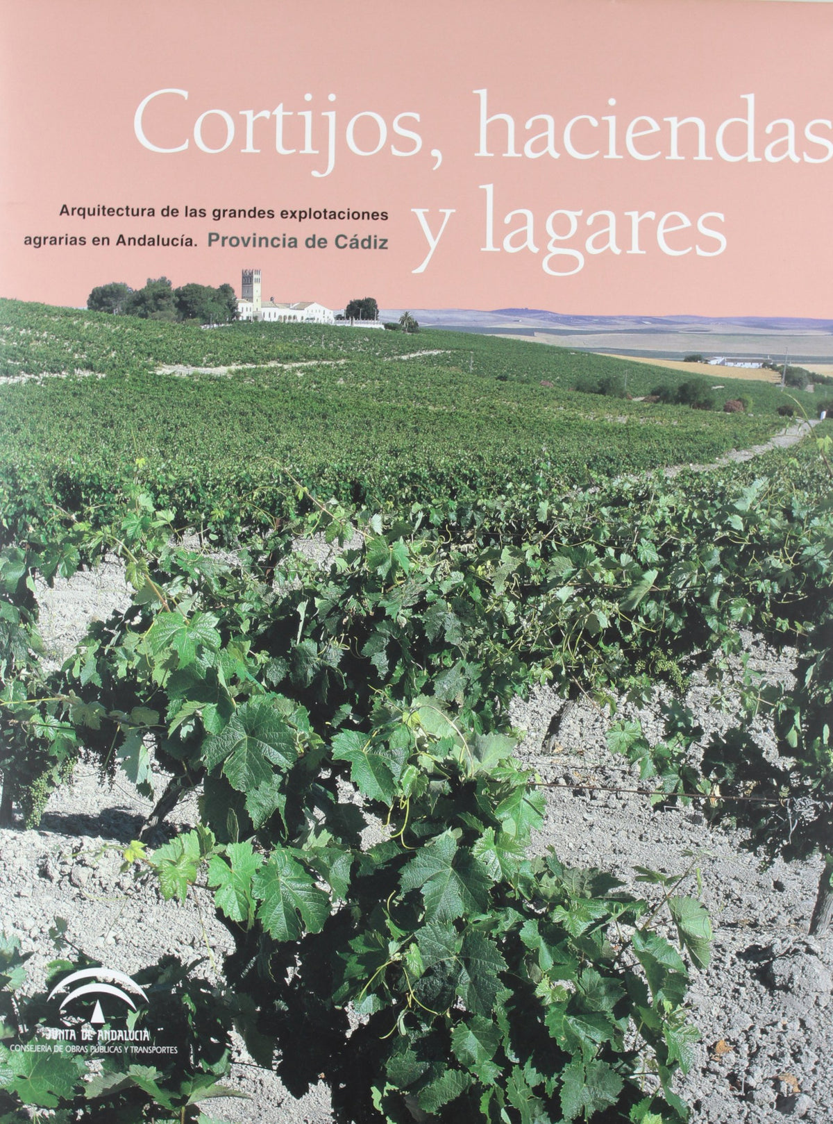 Cortijos, haciendas y lagares. Provincia de Cádiz