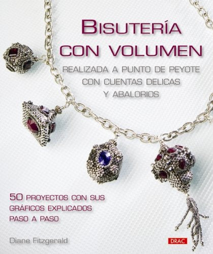 Bisutería Con Volumen. Realizadas a Punto Peyote Con Cuentas Delicas y Abalorios (CREA TU BISUTERIA)