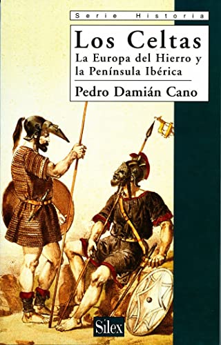 Los celtas: La Europa del Hierro y la Península Ibérica: La Europa del Hierro y La Peninsula Iberica (Serie historia)