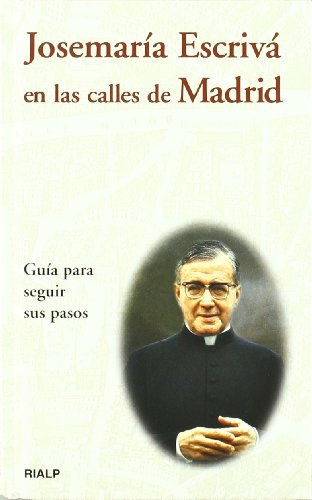 Josemaría Escrivá en las calles de Madrid (Libros sobre el Opus Dei)