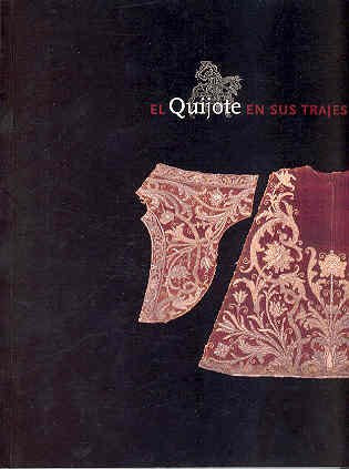 El Quijote en sus trajes (CATALOGOS Y MONOGRAFIAS)