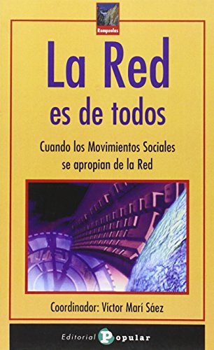 La red es de todos: Cuando los movimientos sociales se apropian de la red (Rompeolas)