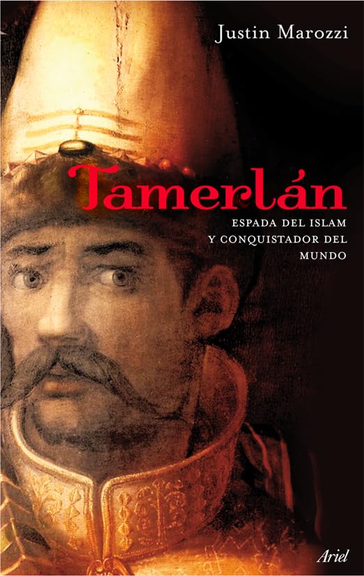 Tamerlán: Espada del Islam y conquistador del mundo: 1 (Biografías)