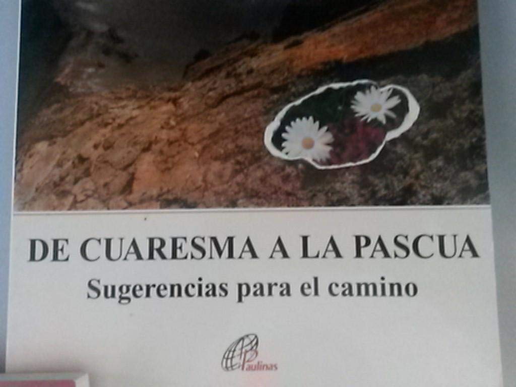 DE CUARESMA A LA PASCUA: Sugerencias para el camino (Días de fiesta)