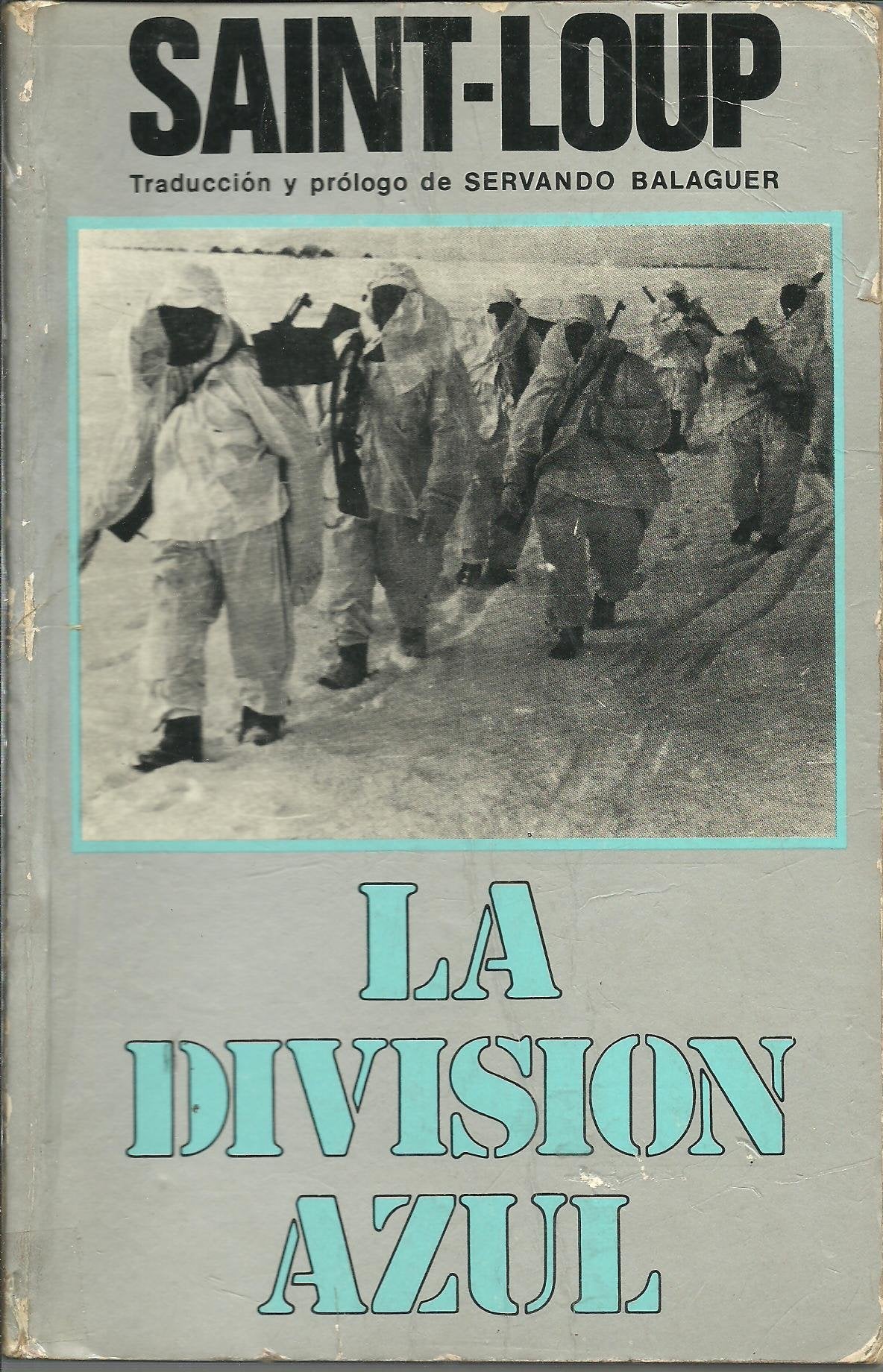La Division Azul. Cruzada Española De Leningrado Al Gulag
