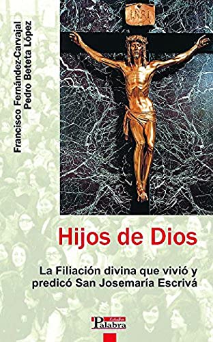 Hijos de Dios: La filiación divina que vivió y predicó San Josemaría Escrivá (Estudios Palabra)
