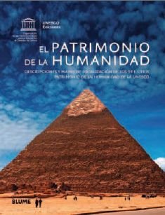 El Patrimonio de la humanidad: Descripciones y mapas de localización de los 911 sitios Patrimonio de la humanidad de la UNESCO (SIN COLECCION)