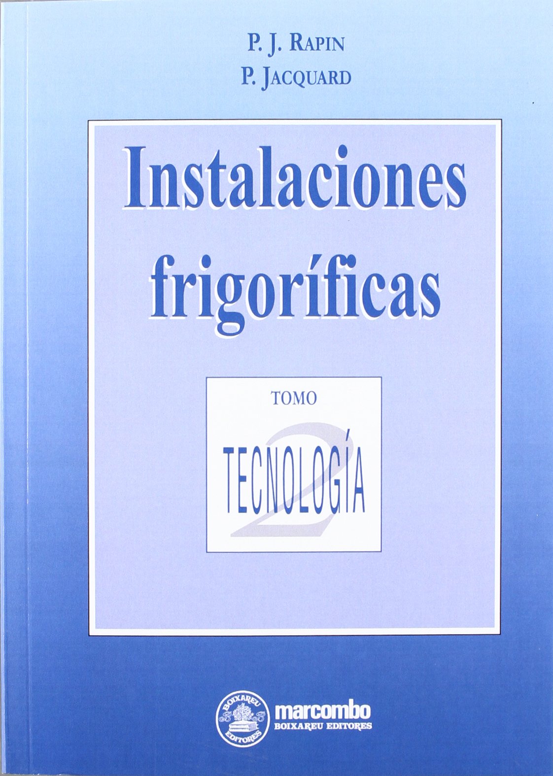 Instalaciones Frigoríficas (Tomo II- Tecnología)