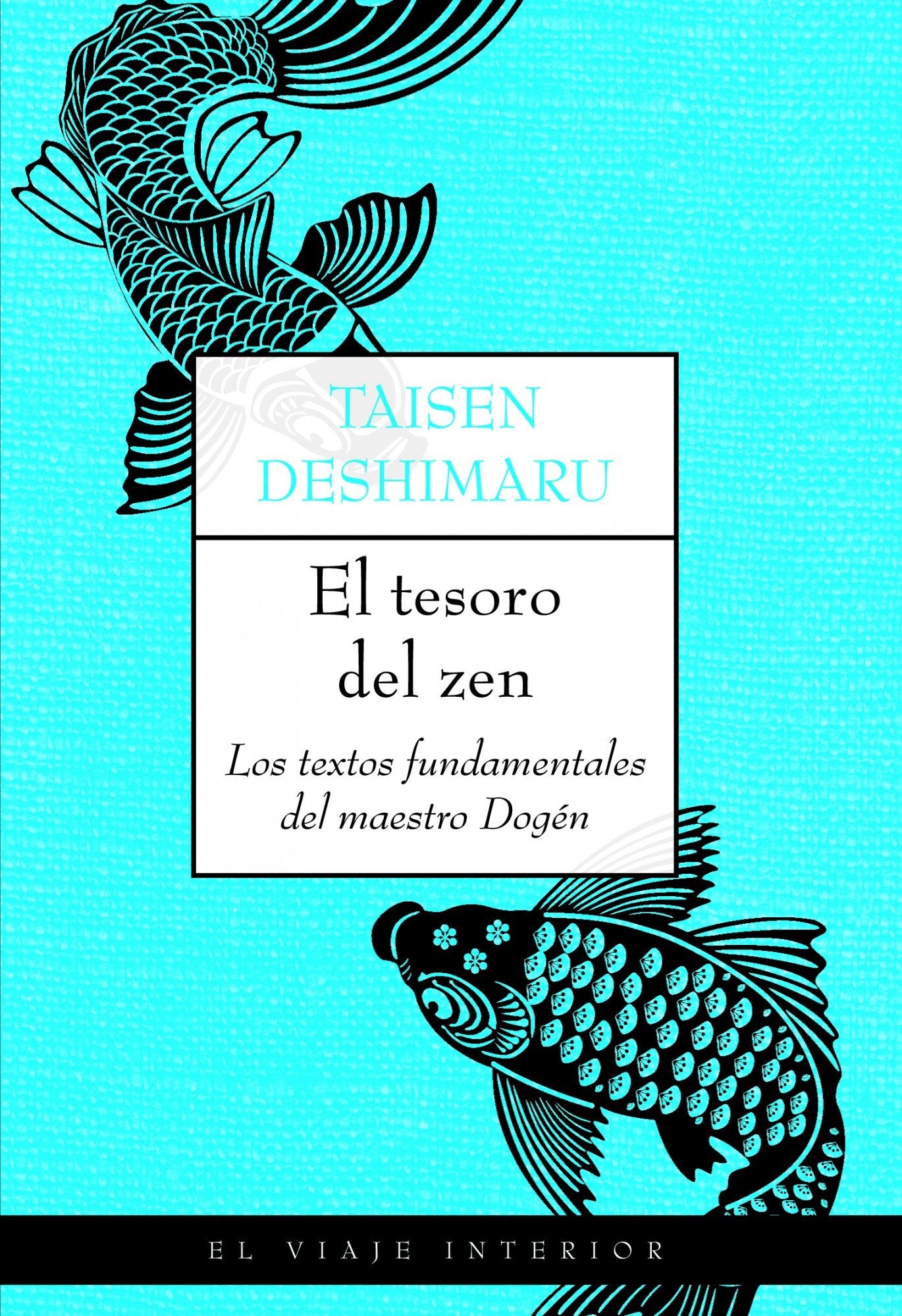 El tesoro del zen: Los textos fundamentales del maestro Dogén (El Viaje Interior)
