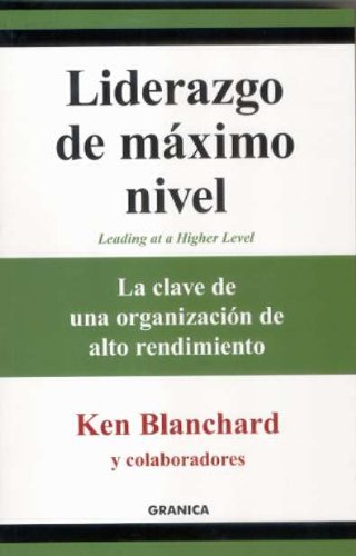 Liderazgo de máximo nivel : la clave de una organización de alto rendimiento