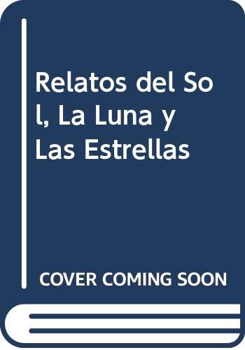 Relatos del Sol, La Luna y Las Estrellas