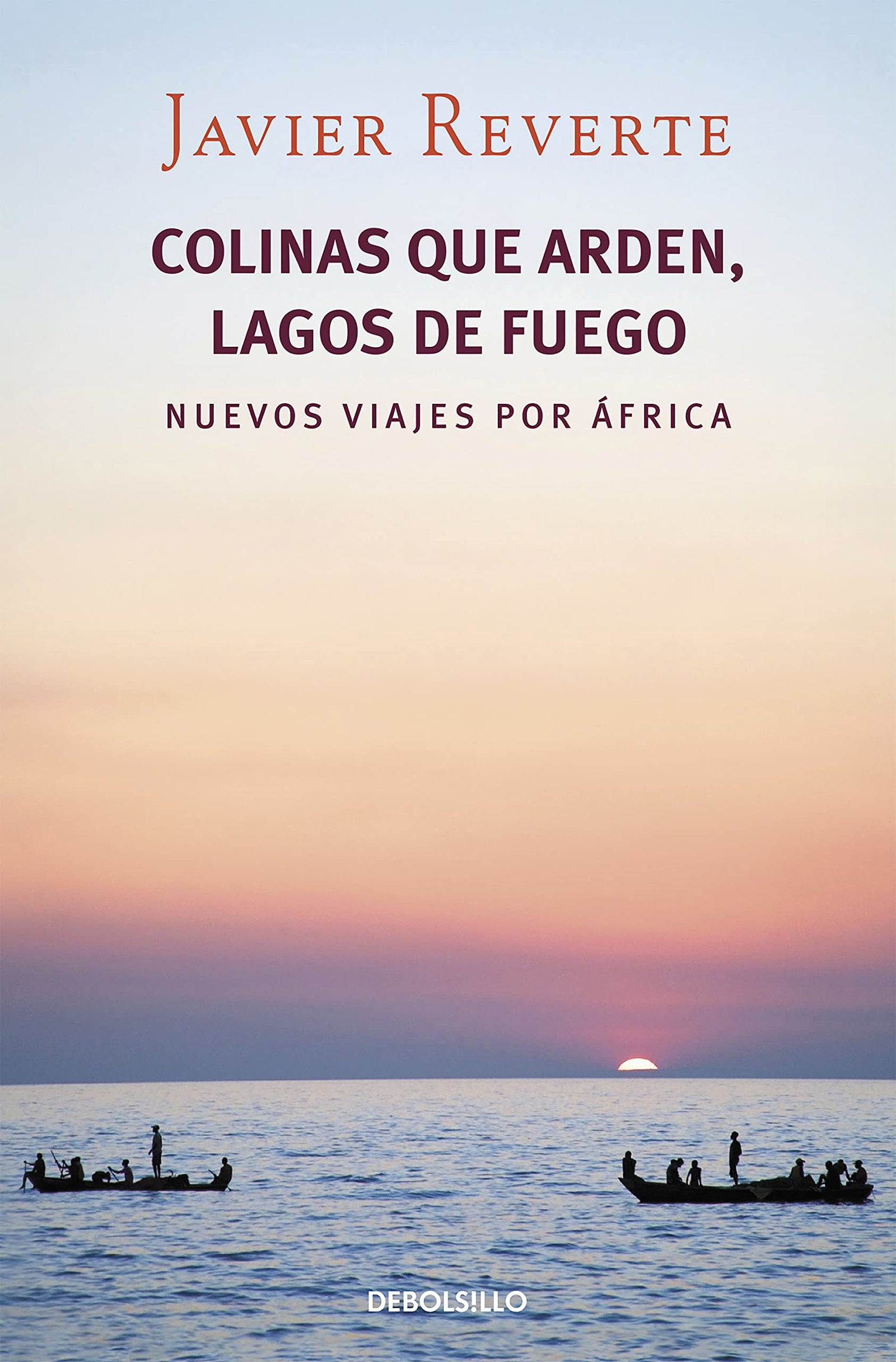 Colinas que arden, lagos de fuego: Nuevos viajes por África (Best Seller)