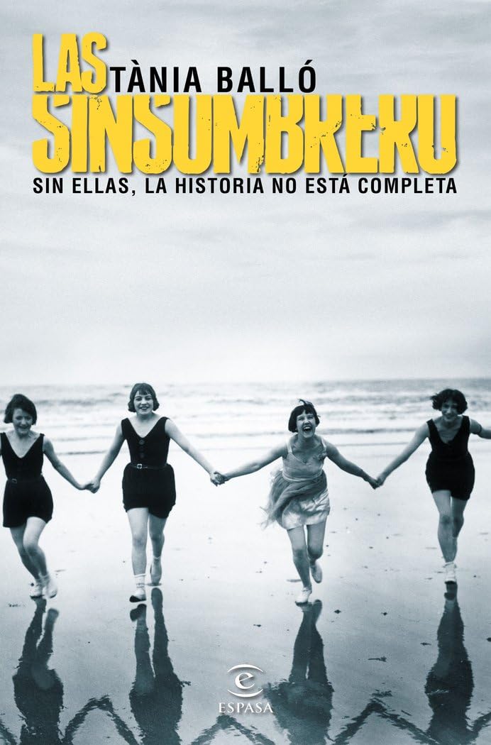Las sinsombrero: Sin ellas, la historia no está completa (ESPASA NARRATIVA)