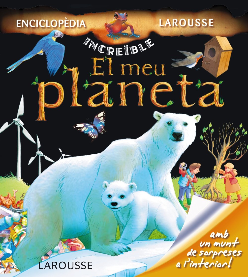 El meu Planeta (Larousse - Infantil / Juvenil - Catalán - A Partir De 5/6 Años - Enciclopèdia Increïble 5 Anys)