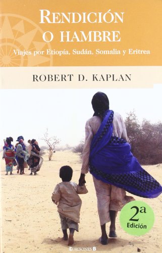 RENDICION O HAMBRE: VIAJES POR ETIOPIA, SUDAN, SOMALIA Y ERITREA: 00000 (BIBLIOTECA GRANDES V)